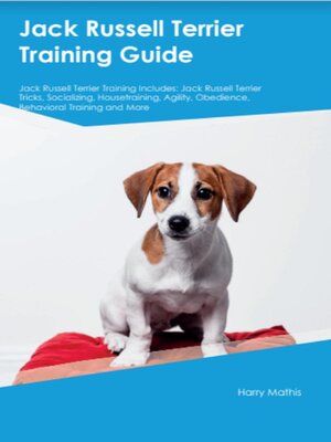 cover image of Jack Russell Terrier Training Guide Jack Russell Terrier Training Includes